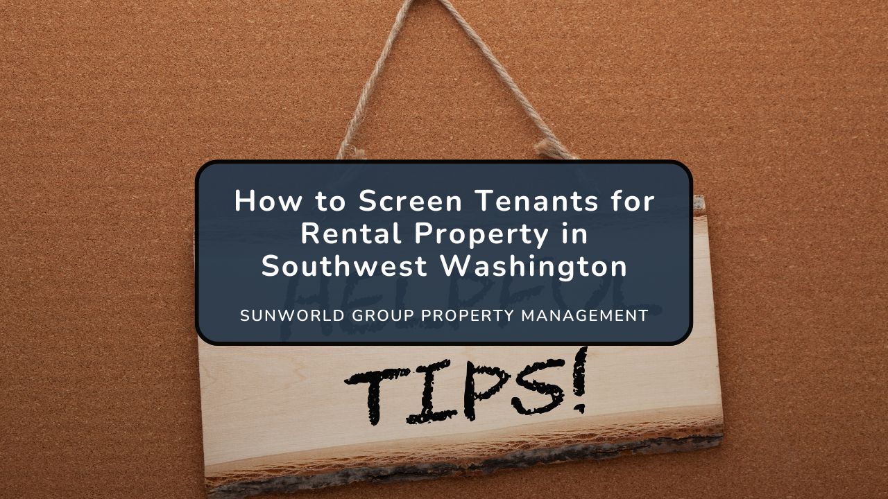 How to Screen Tenants for Rental Property in Southwest Washington